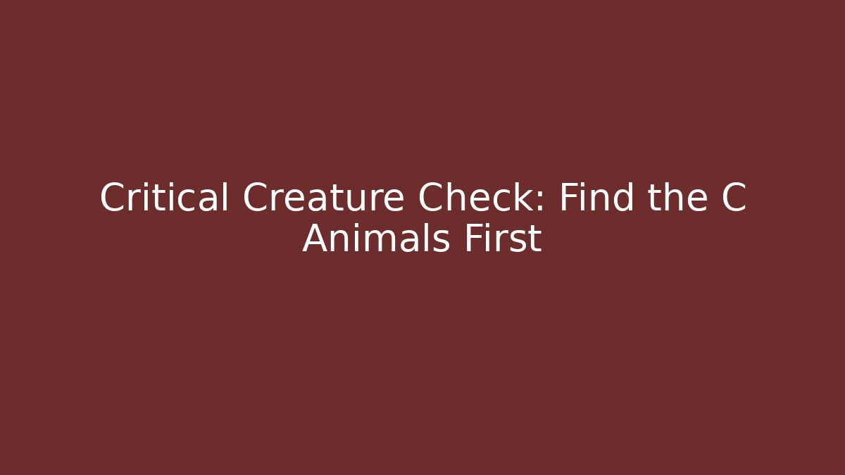 Critical Creature Check: Find the C Animals First - Felix Cat Insurance