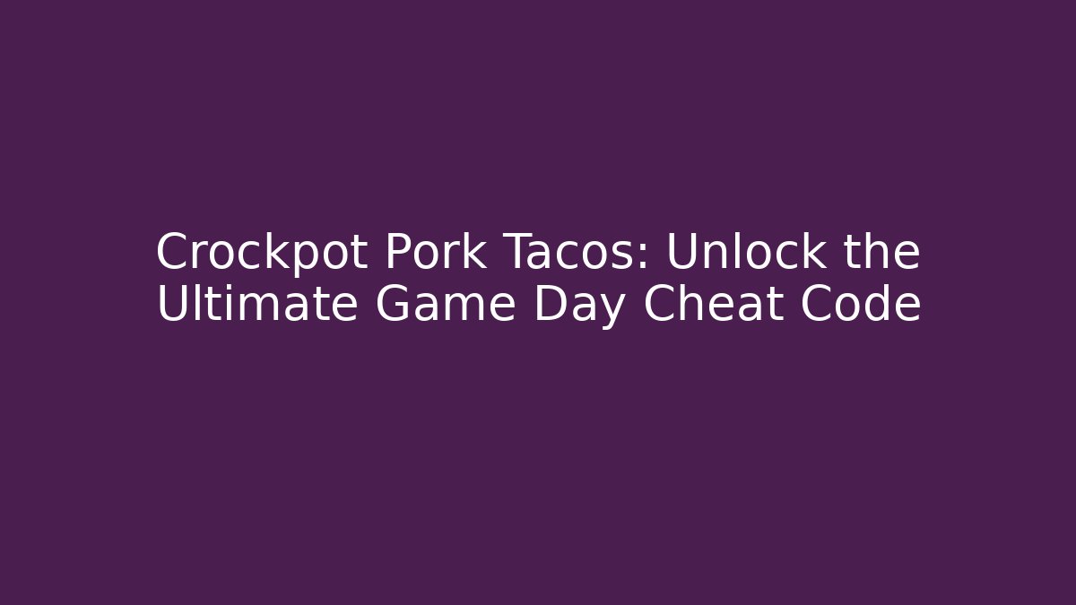 Crockpot Pork Tacos: Unlock the Ultimate Game Day Cheat Code