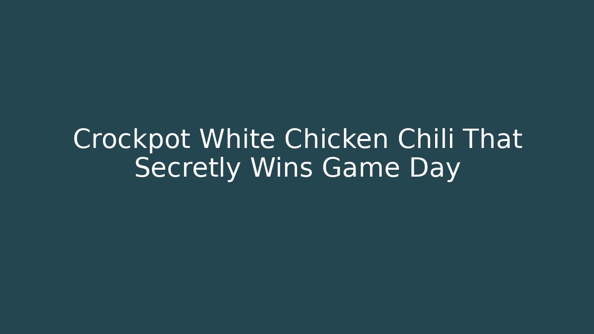 Crockpot White Chicken Chili That Secretly Wins Game Day