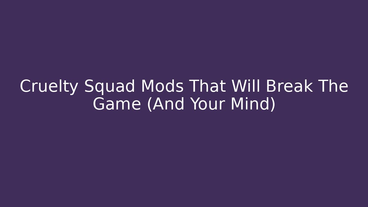 Cruelty Squad Mods That Will Break The Game (And Your Mind)