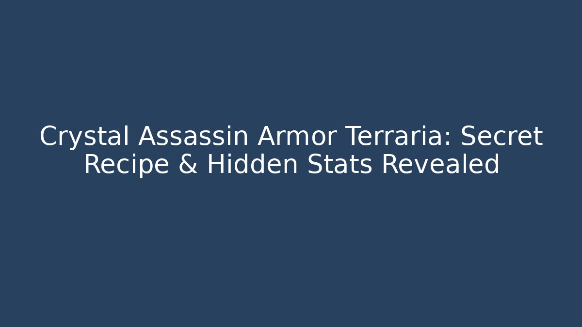 Crystal Assassin Armor Terraria: Secret Recipe & Hidden Stats Revealed