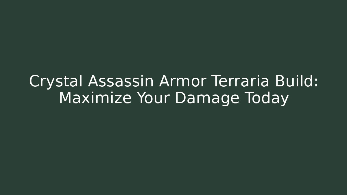 Crystal Assassin Armor Terraria Build: Maximize Your Damage Today