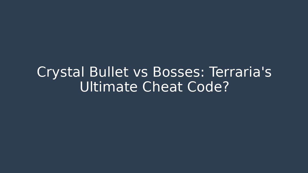 Crystal Bullet vs Bosses: Terraria's Ultimate Cheat Code?