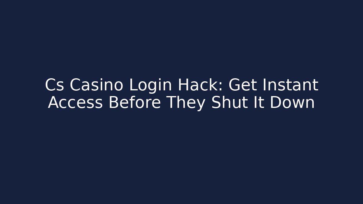 Cs Casino Login Hack: Get Instant Access Before They Shut It Down - Felix Cat Insurance