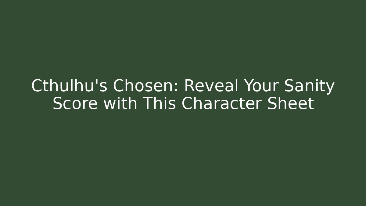 Cthulhu's Chosen: Reveal Your Sanity Score with This Character Sheet