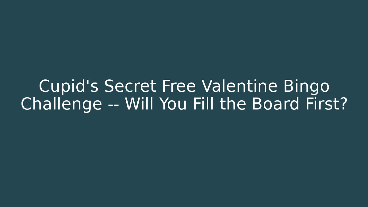 Cupid's Secret Free Valentine Bingo Challenge — Will You Fill the Board First?