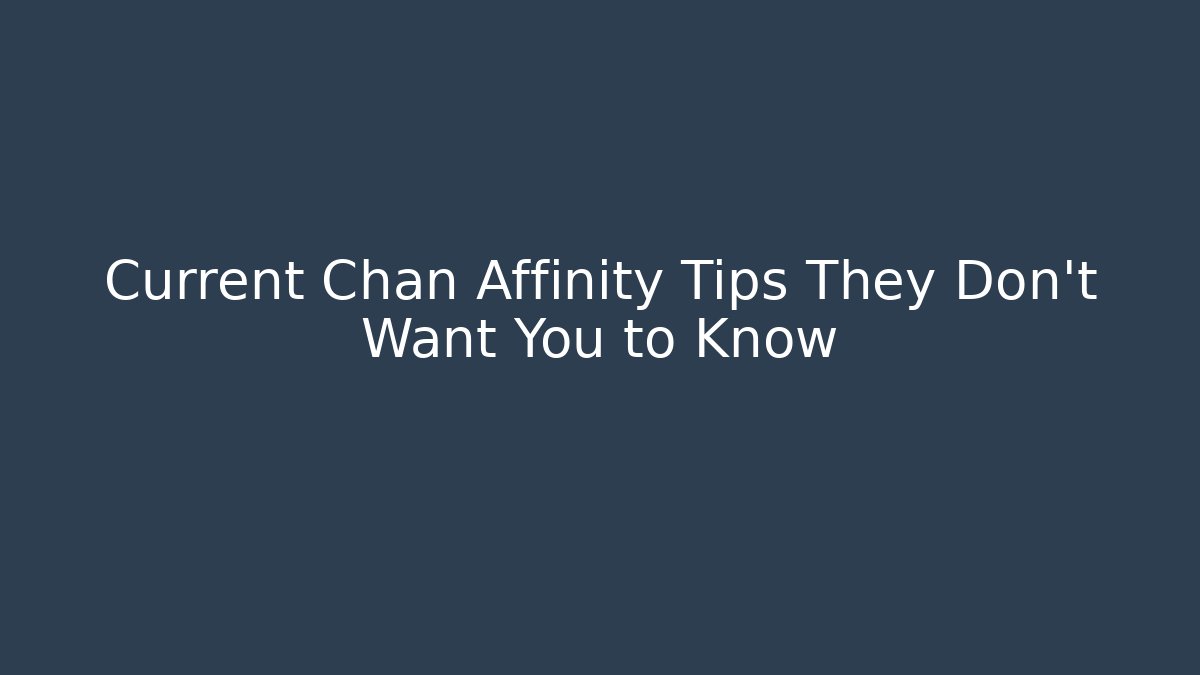Current Chan Affinity Tips They Don't Want You to Know - Felix Cat Insurance