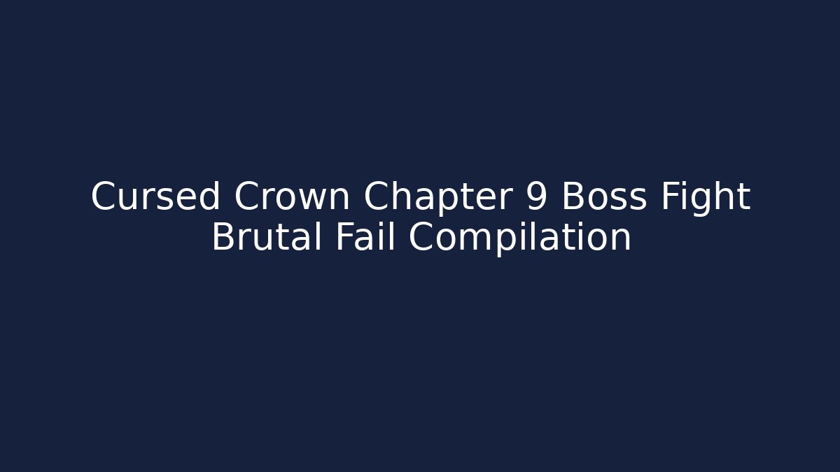 Cursed Crown Chapter 9 Boss Fight Brutal Fail Compilation - Felix Cat Insurance