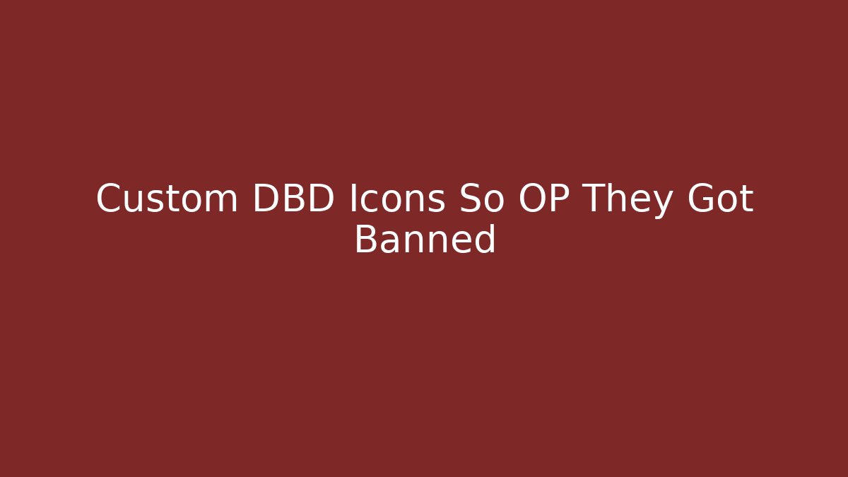 Custom DBD Icons So OP They Got Banned