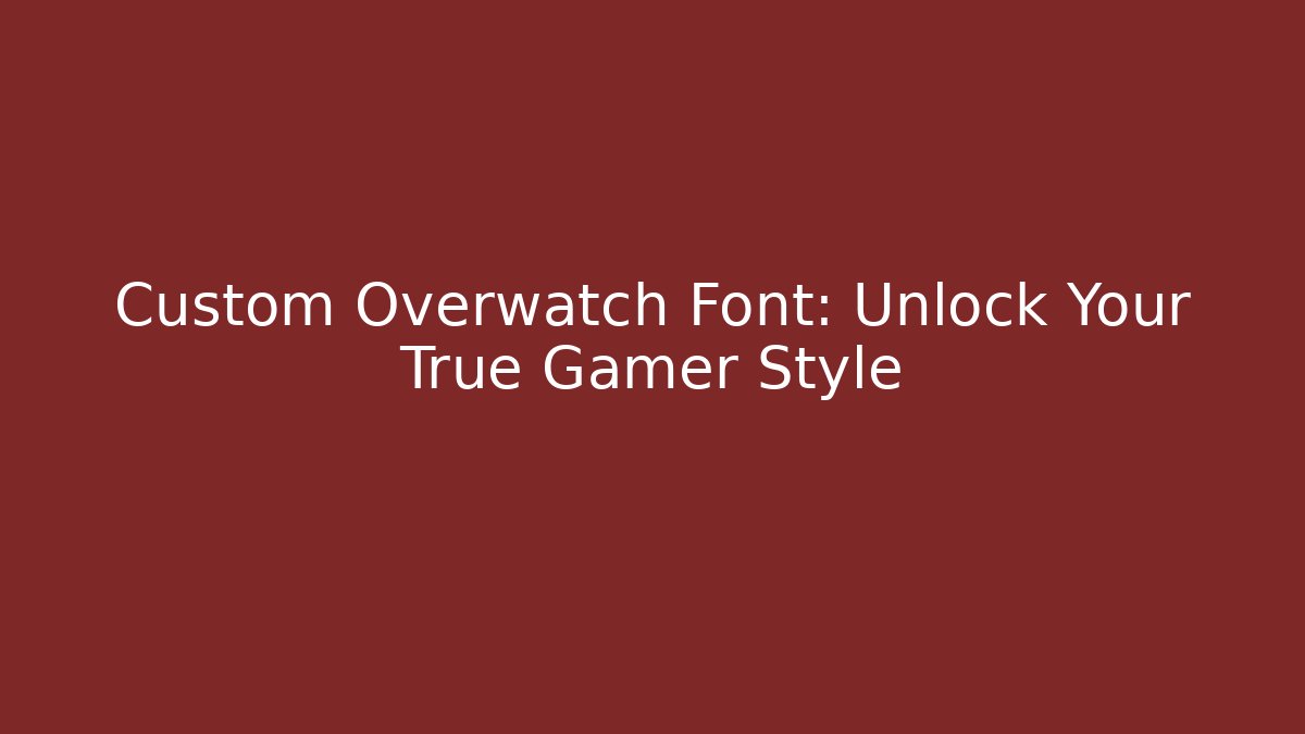 Custom Overwatch Font: Unlock Your True Gamer Style - Felix Cat Insurance
