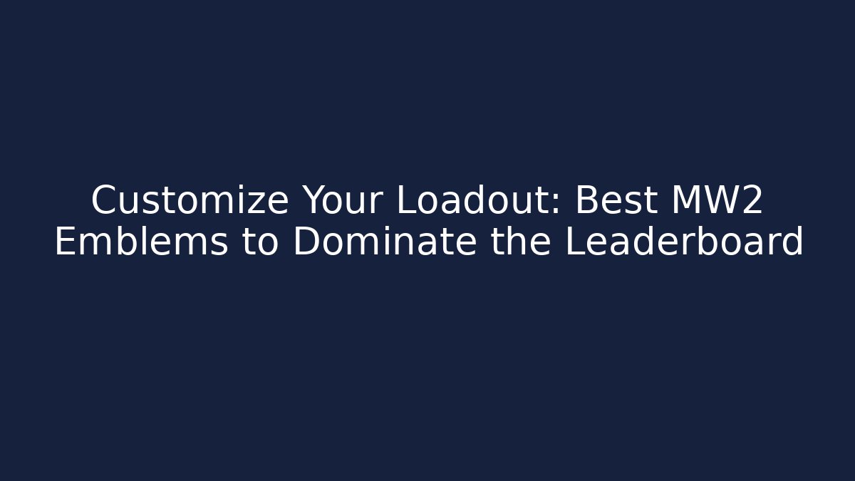 Customize Your Loadout: Best MW2 Emblems to Dominate the Leaderboard - Felix Cat Insurance