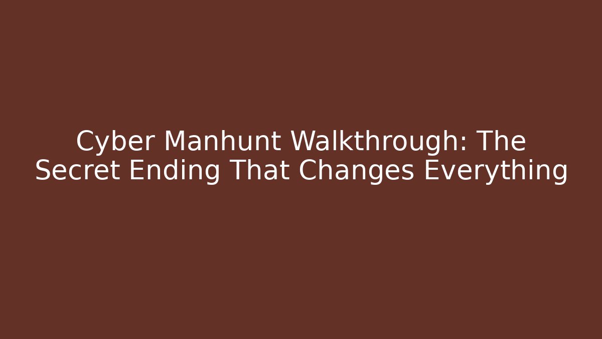 Cyber Manhunt Walkthrough: The Secret Ending That Changes Everything - Felix Cat Insurance