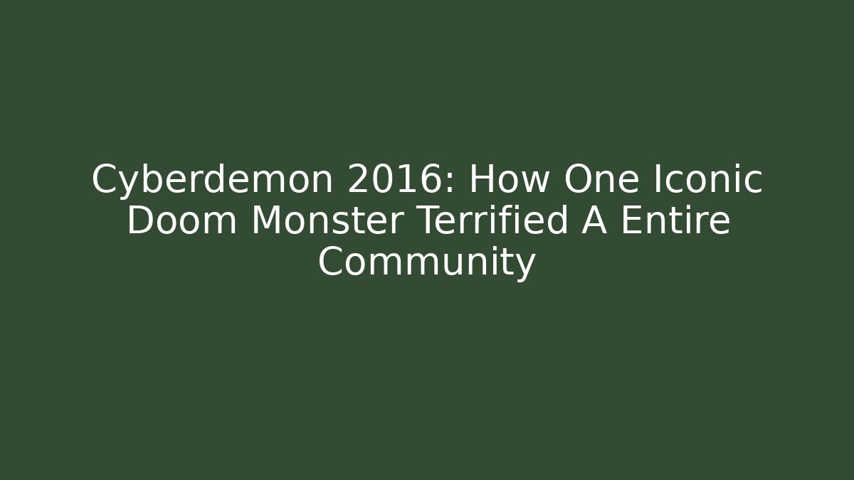Cyberdemon 2016: How One Iconic Doom Monster Terrified A Entire Community