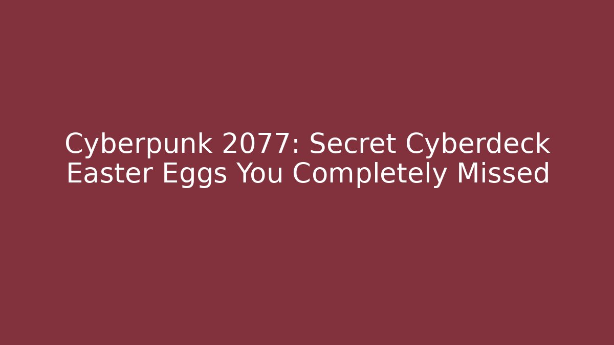 Cyberpunk 2077: Secret Cyberdeck Easter Eggs You Completely Missed