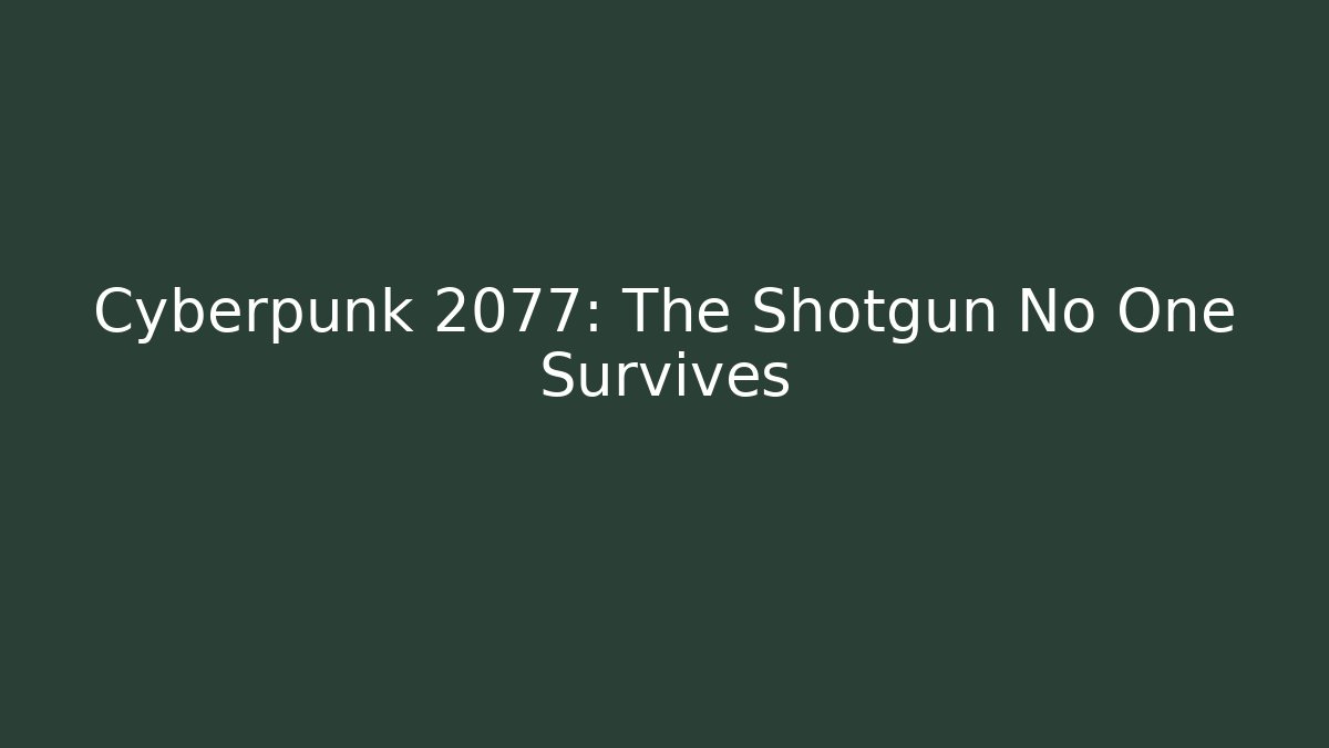 Cyberpunk 2077: The Shotgun No One Survives - Felix Cat Insurance