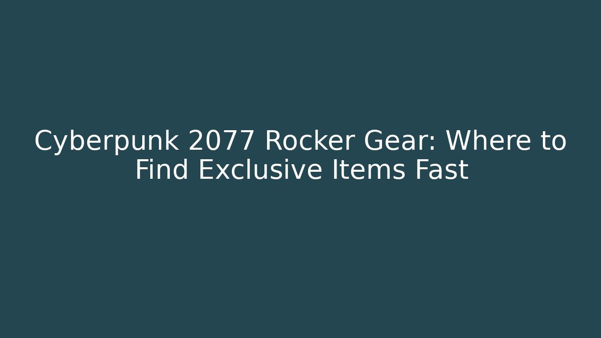 Cyberpunk 2077 Rocker Gear: Where to Find Exclusive Items Fast