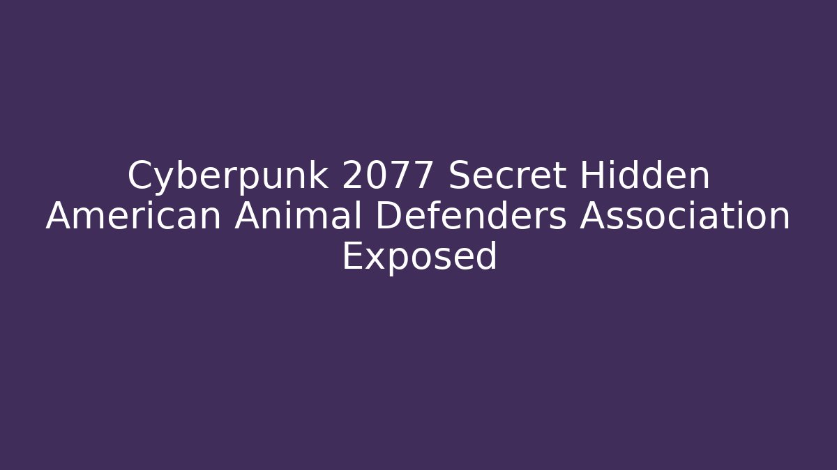 Cyberpunk 2077 Secret Hidden American Animal Defenders Association Exposed - Felix Cat Insurance