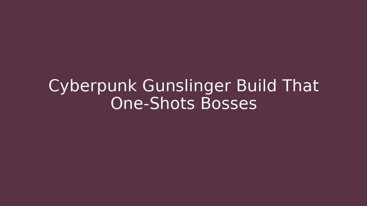 Cyberpunk Gunslinger Build That One-Shots Bosses