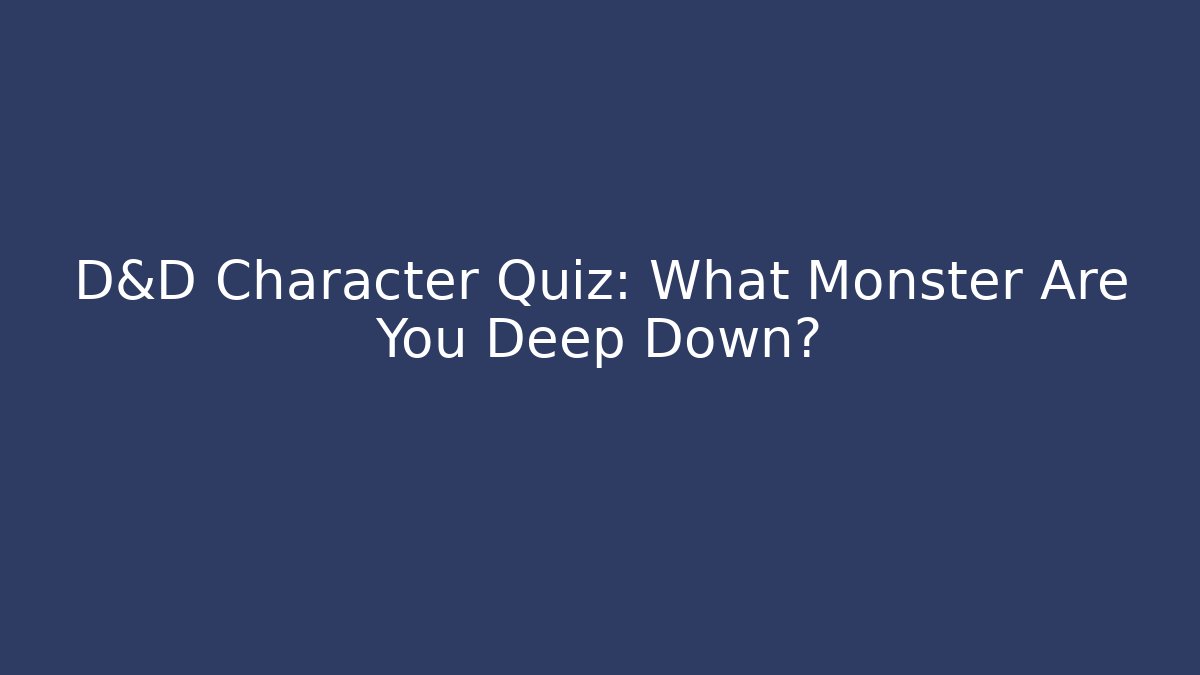 D&D Character Quiz: What Monster Are You Deep Down? - Felix Cat Insurance