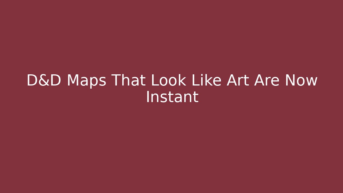 D&D Maps That Look Like Art Are Now Instant - Felix Cat Insurance