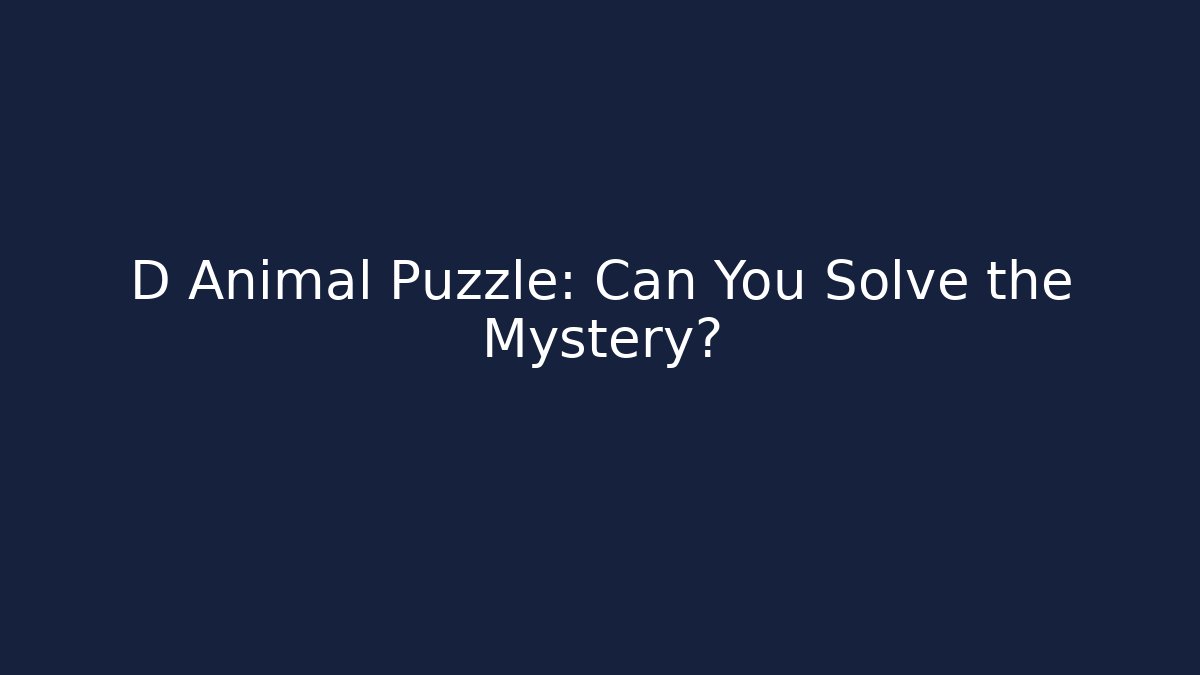 D Animal Puzzle: Can You Solve the Mystery?