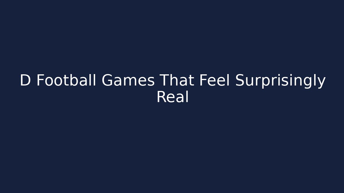 D Football Games That Feel Surprisingly Real - Felix Cat Insurance
