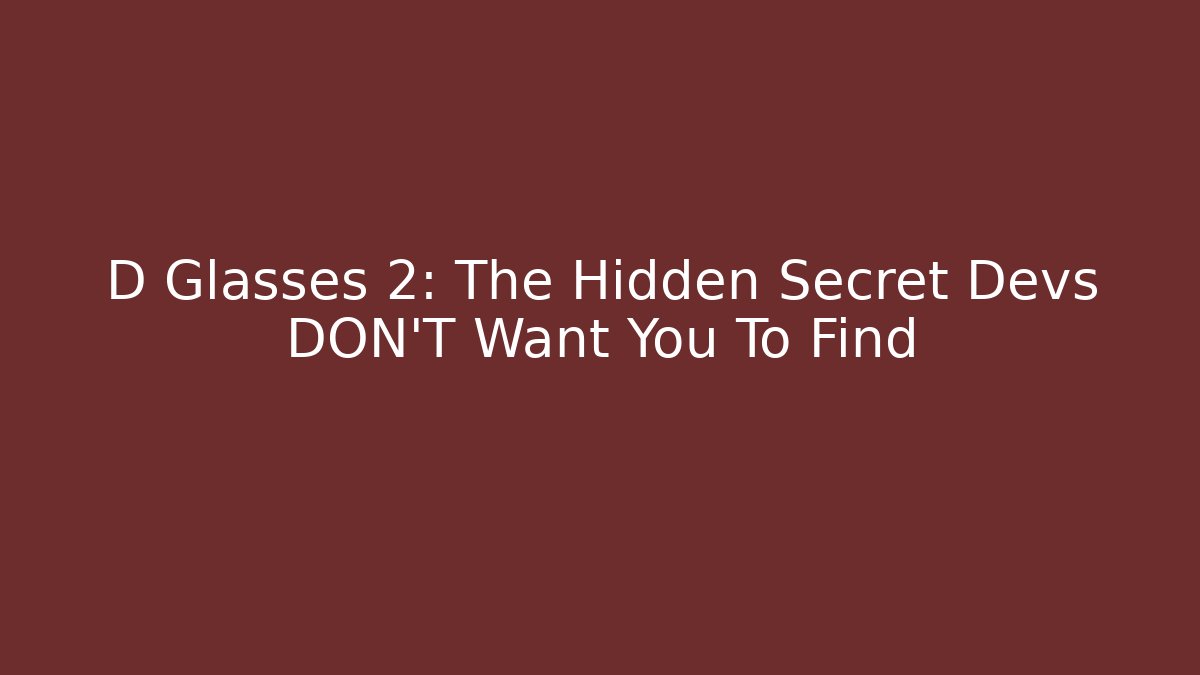D Glasses 2: The Hidden Secret Devs DON'T Want You To Find