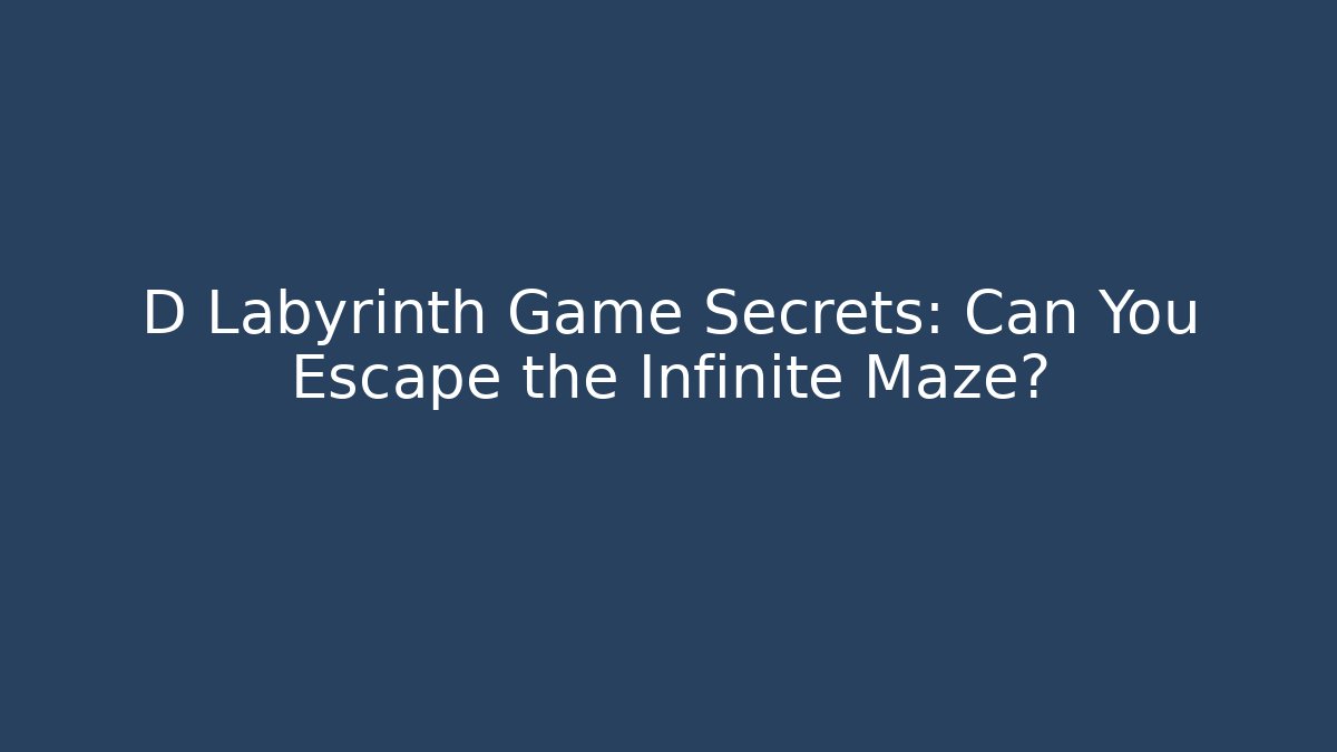 D Labyrinth Game Secrets: Can You Escape the Infinite Maze?