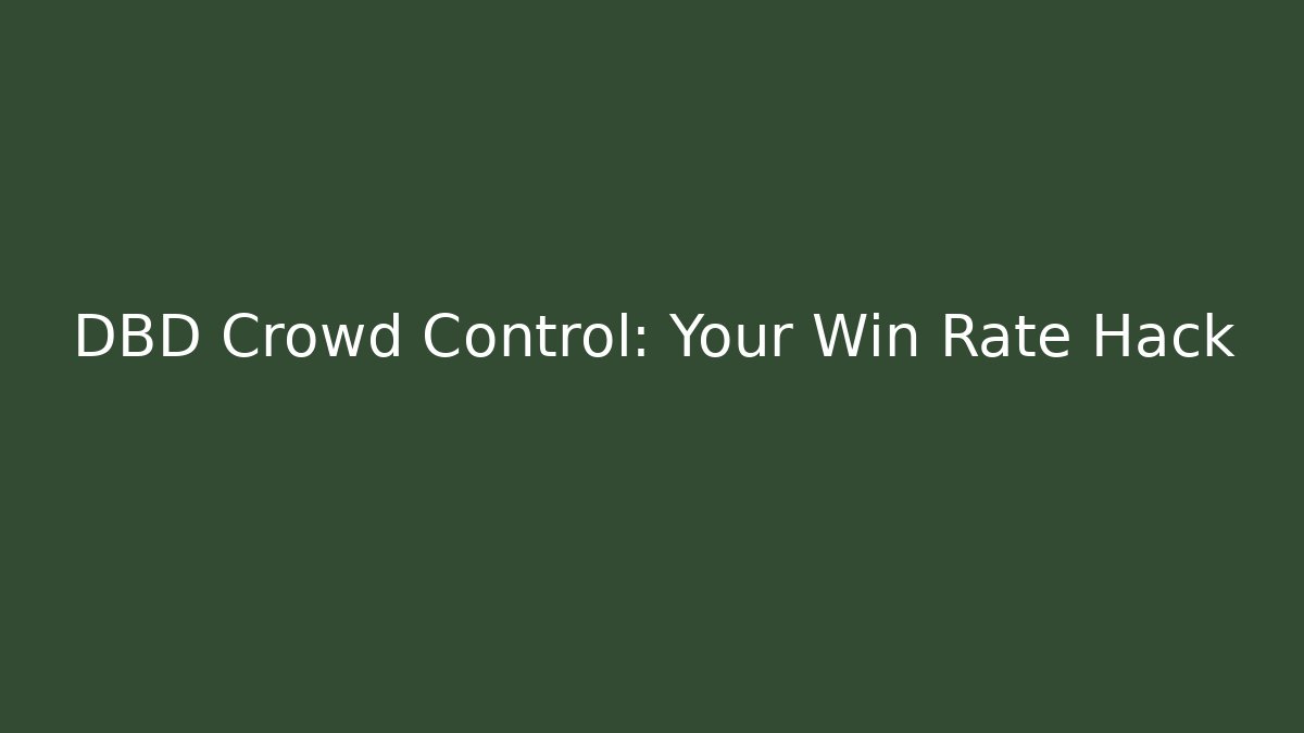 DBD Crowd Control: Your Win Rate Hack