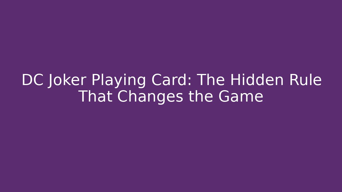 DC Joker Playing Card: The Hidden Rule That Changes the Game