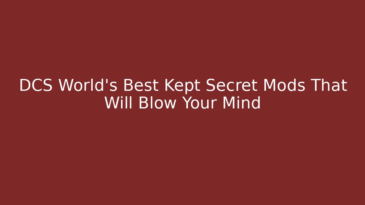 DCS World's Best Kept Secret Mods That Will Blow Your Mind