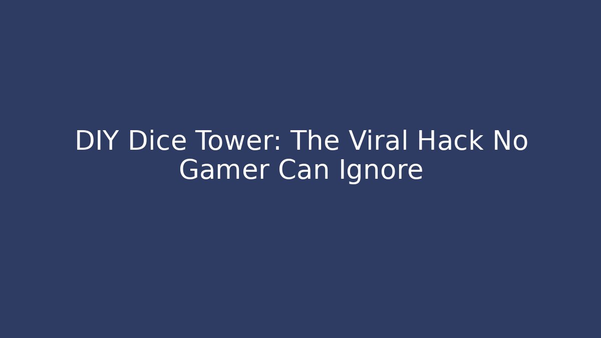 DIY Dice Tower: The Viral Hack No Gamer Can Ignore