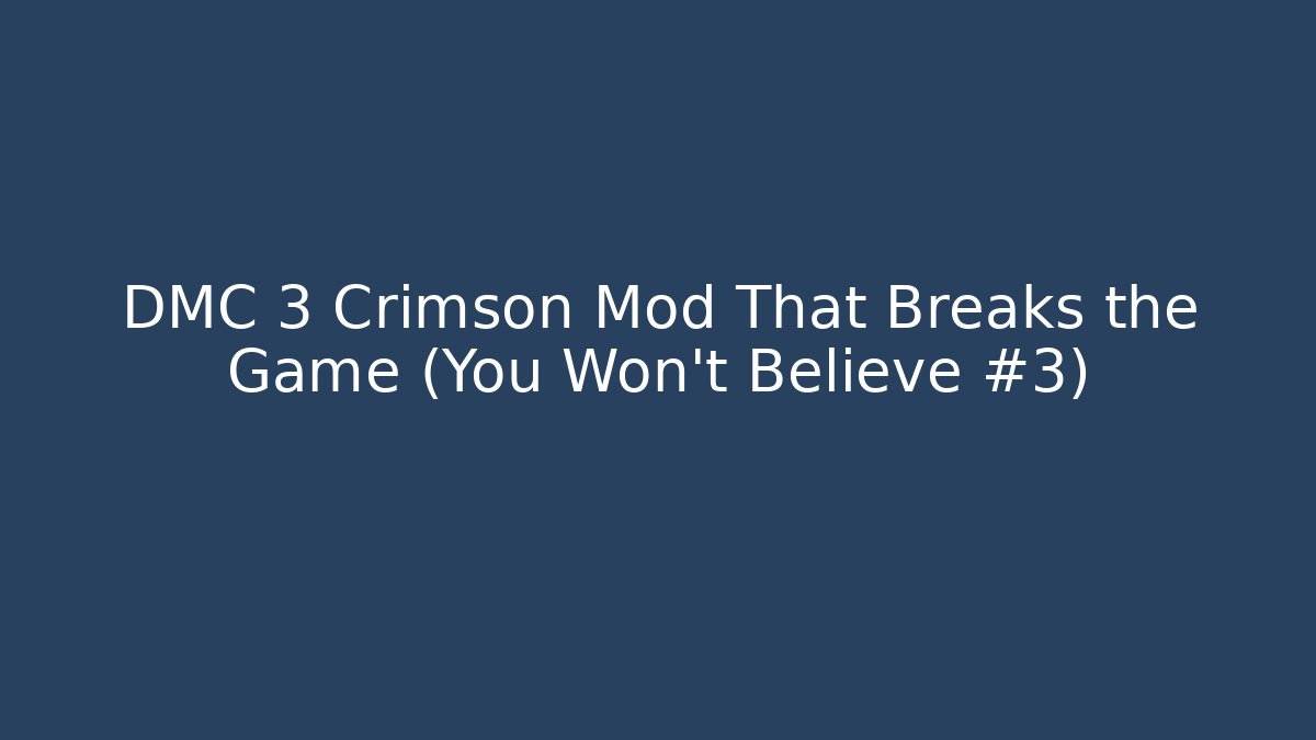 DMC 3 Crimson Mod That Breaks the Game (You Won’t Believe #3)