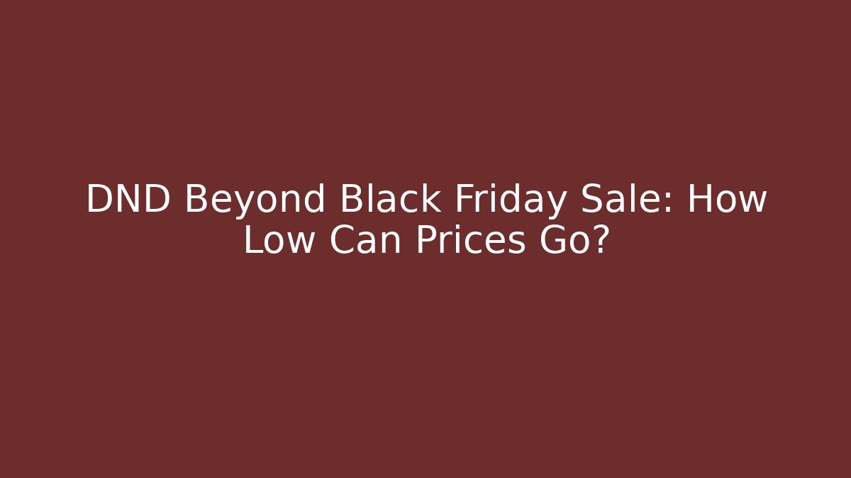 DND Beyond Black Friday Sale: How Low Can Prices Go?