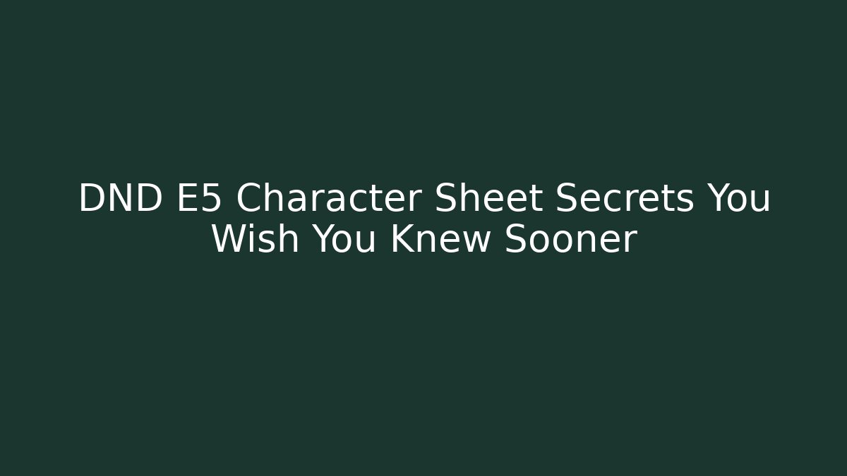 DND E5 Character Sheet Secrets You Wish You Knew Sooner - Felix Cat Insurance