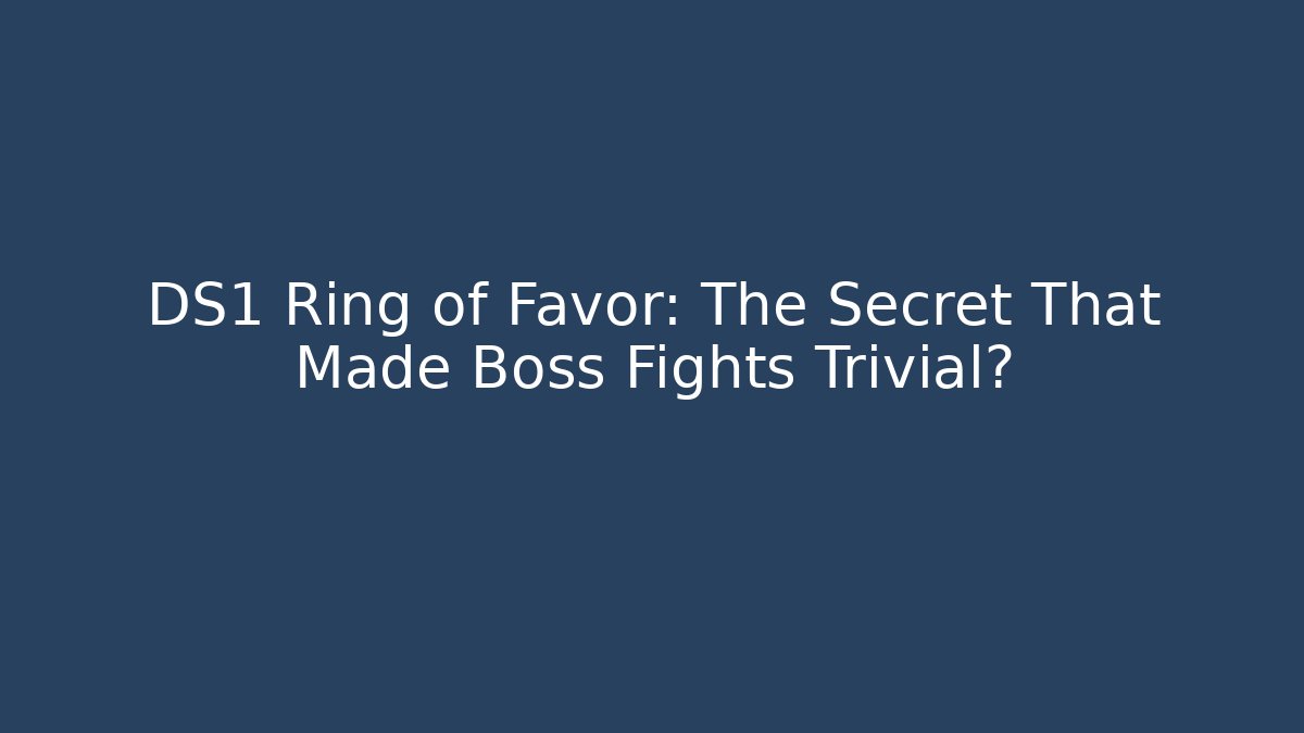 DS1 Ring of Favor: The Secret That Made Boss Fights Trivial? - Felix Cat Insurance