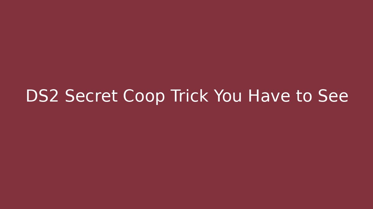 DS2 Secret Coop Trick You Have to See