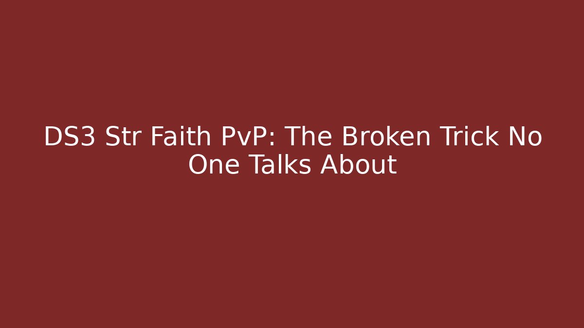 DS3 Str Faith PvP: The Broken Trick No One Talks About