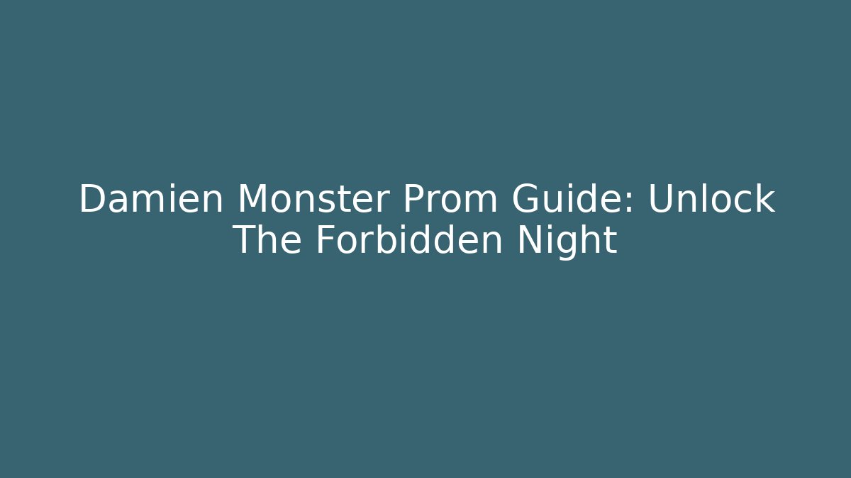 Damien Monster Prom Guide: Unlock The Forbidden Night