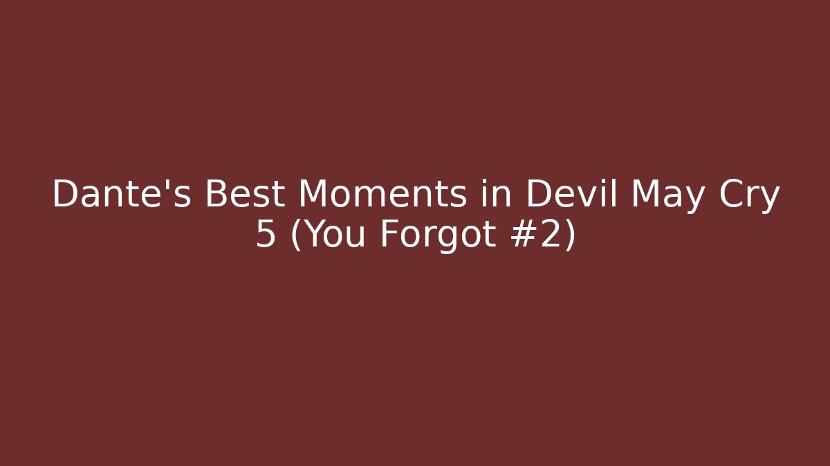 Dante's Best Moments in Devil May Cry 5 (You Forgot #2)