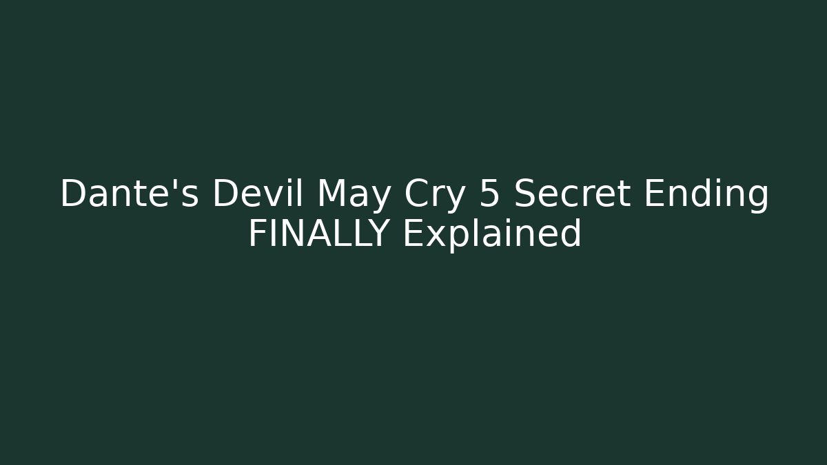 Dante's Devil May Cry 5 Secret Ending FINALLY Explained - Felix Cat Insurance