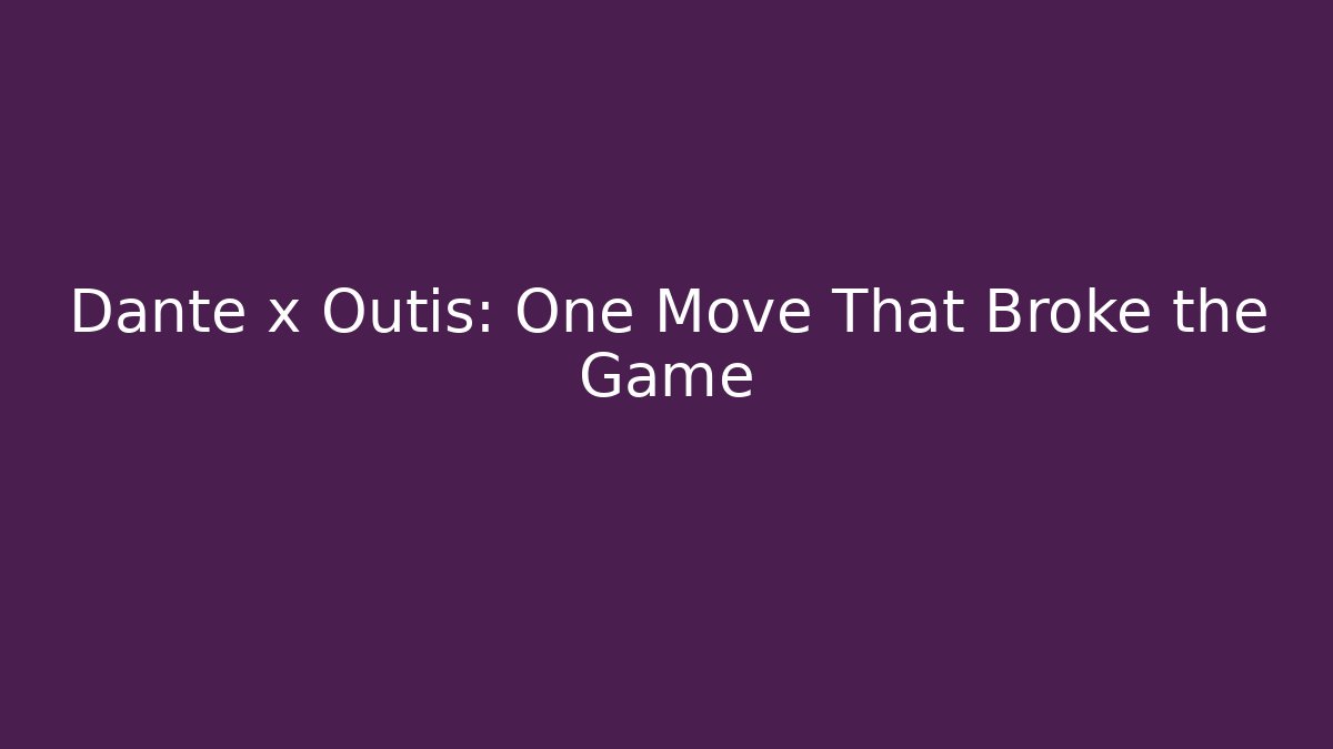 Dante x Outis: One Move That Broke the Game