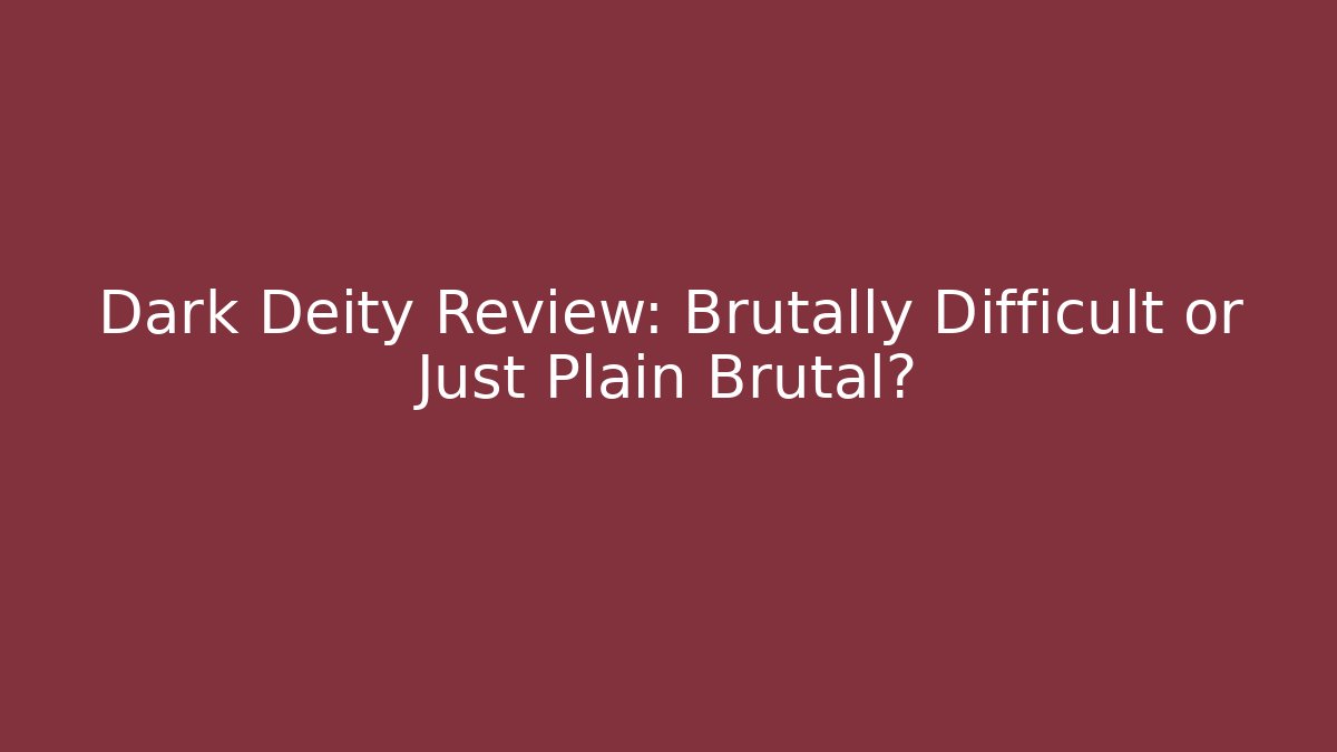 Dark Deity Review: Brutally Difficult or Just Plain Brutal?