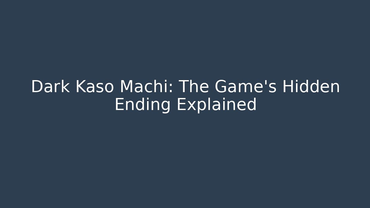 Dark Kaso Machi: The Game's Hidden Ending Explained - Felix Cat Insurance