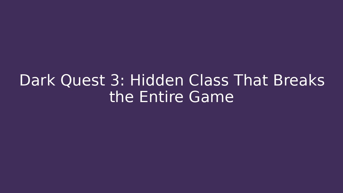Dark Quest 3: Hidden Class That Breaks the Entire Game - Felix Cat Insurance