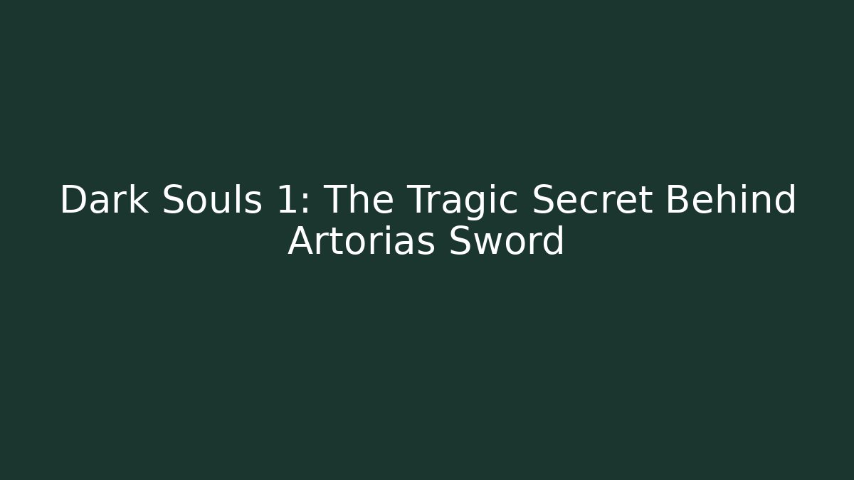 Dark Souls 1: The Tragic Secret Behind Artorias Sword