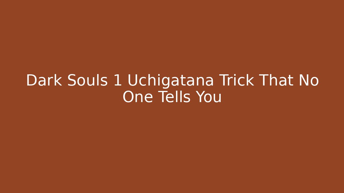Dark Souls 1 Uchigatana Trick That No One Tells You - Felix Cat Insurance