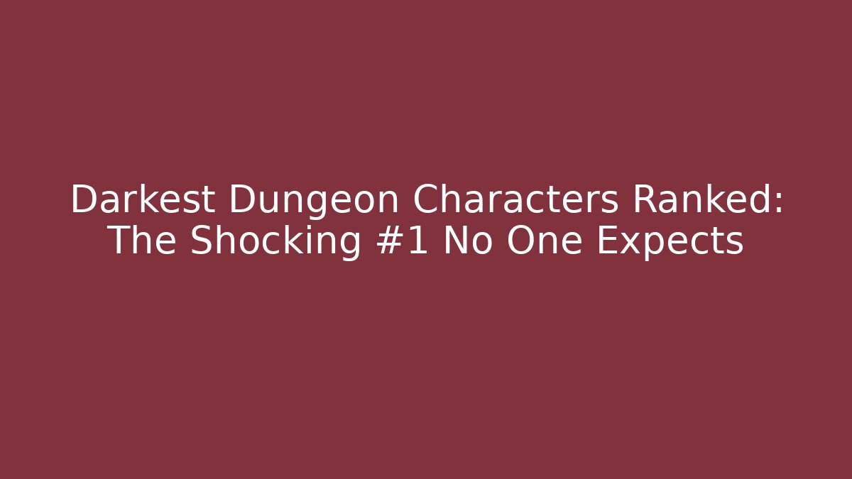 Darkest Dungeon Characters Ranked: The Shocking #1 No One Expects - Felix Cat Insurance