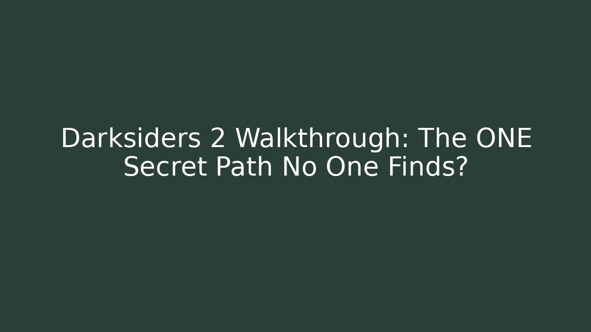 Darksiders 2 Walkthrough: The ONE Secret Path No One Finds? - Felix Cat Insurance