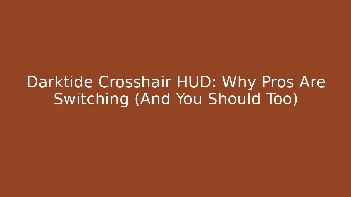Darktide Crosshair HUD: Why Pros Are Switching (And You Should Too)